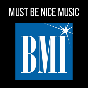 Must Be Nice Music (BMI)